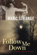 Follow Me Down: An Orwell Brennan Mystery