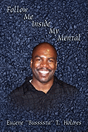Follow Me Inside My Mental