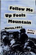 Follow Me Up Fools Mountain: Korea, 1951