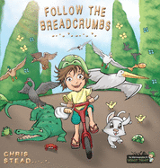 Follow The Breadcrumbs: An imaginative story for your energetic kids