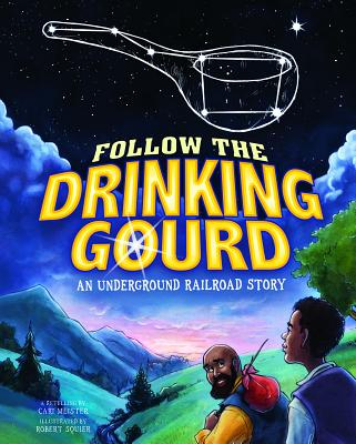 Follow the Drinking Gourd: An Underground Railroad Story - Meister, Cari (Retold by), and Burgess, David (Consultant editor), and Cooper, Richard (Consultant editor)