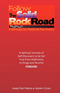 Follow The Solid Rock Road: Pathway to Radical Recovery