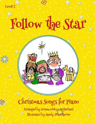 Follow the Star Christmas Songs for Piano: Level 2 - Wilson, Cherry (Contributions by), and Wilson, Tami (Contributions by)