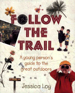 Follow the Trail: A Young Person's Guide to the Great Outdoors