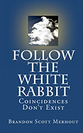 Follow the White Rabbit - Merhout, Brandon Scott