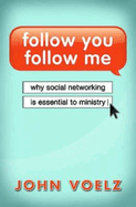 Follow You, Follow Me: Why Social Networking Is Essential to Ministry