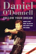 Follow Your Dream: The Daniel O'Donnell Story