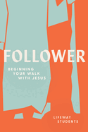 Follower: Beginning Your Walk with Jesus