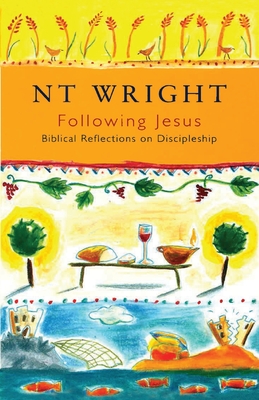 Following Jesus: Biblical Reflections On Discipleship - Wright, Tom