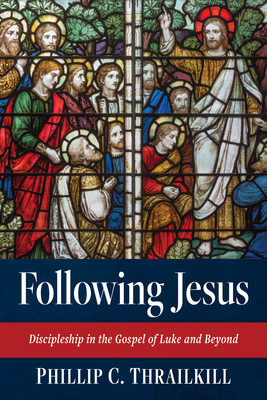 Following Jesus - Thrailkill, Phillip C