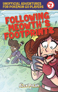 Following Meowth's Footprints: Unofficial Adventures for Pok?mon Go Players, Book Two
