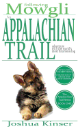 Following Mowgli: An Appalchian Trail Adventure with the World's Most Hilarious Dog (Appalachian Trail Series: Book One)