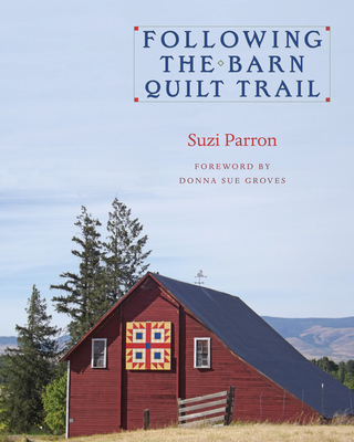 Following the Barn Quilt Trail - Parron, Suzi, and Groves, Donna Sue (Foreword by)