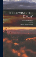 "Following the Drum": A Glimpse of the Frontier Life