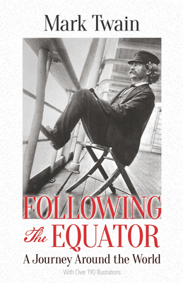 Following the Equator: A Journey Around the World - Twain, Mark