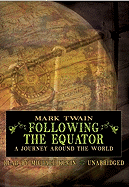 Following the Equator: A Journey Around the World - Twain, Mark, and Kevin, Michael (Read by)