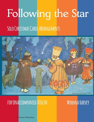 Following the Star, Solo Christmas Carol Arrangements for Unaccompanied Violin - Harvey, Myanna