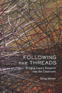 Following the Threads: Bringing Inquiry Research Into the Classroom