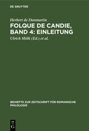 Folque de Candie, Band 4: Einleitung: Nach Den Festl?ndischen Handschriften Zum Ersten Male Vollst?ndig Herausgegeben Von Oskar Schultz-Gora