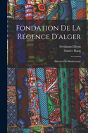 Fondation de La Regence D'Alger: Histoire Des Barberousse