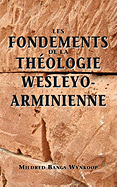 Fondements de la th?ologie wesleyo-arminienne (Foundations of Wesleyan-Arminian Theology)