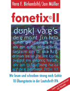 Fonetix II: 10 Ubungstexte Zum Falschschreib-Spiel Nach Birkenbihl in Der Lautschrift IPA