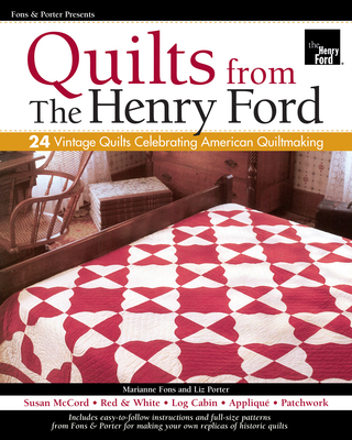 Fons & Porter Presents Quilts from The Henry Ford: 24 Vintage Quilts Celebrating American Quiltmaking - Fons & Porter Love of Quilting Magazine