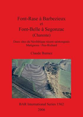 Font-Rase  Barbezieux et Font-Belle  Segonzac (Charente): Deux sites du Nolithique rcent saintongeais. Matignons/Peu-Richard - Burnez, Claude, and Bartosiewicz, L, and Bokonyi, S