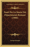 Fonti Per La Storia Dei Dipartimenti Romani (1906)