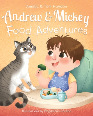 Food Adventures with Andrew and Mickey. Children's Book for Story Time (Newborn to Preschool) - Haydon, Annika, and Haydon, Tom, and Zareba, Magdalena (Illustrator)