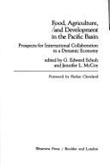 Food, Agriculture, and Development in the Pacific Basin: Prospects for International Collaboration in a Dynamic Economy - Schuh, G Edward, and McCoy, Jennifer