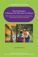 Food Allergies: A Recipe for Success at School: Information, Recommendations and Inspiration for Families and School Personnel - Hanson M a, Jan