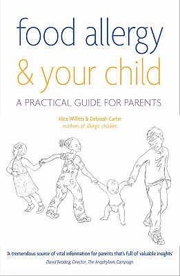 Food Allergy and Your Child: A Practical Guide for Parents - Willitts, Alice, and Carter, Deborah