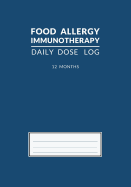 Food Allergy Immunotherapy Daily Dose Log: Dark Cerulean Blue OIT SLIT 12 Month Undated Journal and Tracker Book 7" x 10"