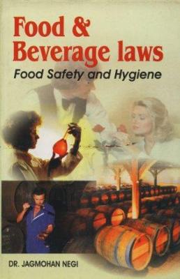 Food and Beverage Law: Food Safety and Hygiene - Negi, Jagmohan