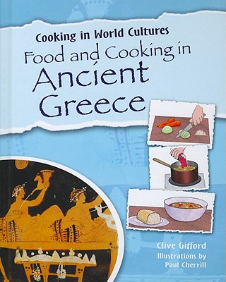 Food and Cooking in Ancient Greece - Gifford, Clive, Mr.