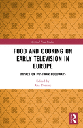 Food and Cooking on Early Television in Europe: Impact on Postwar Foodways