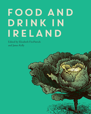 Food and Drink in Ireland - Fitzpatrick, Elizabeth (Editor), and Kelly, James, Prof. (Editor)