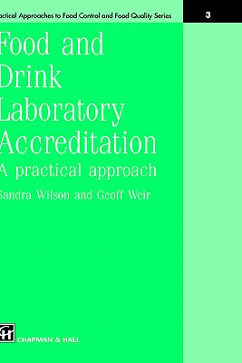 Food and Drink Laboratory Accreditation: A Practical Approach - Wilson, Sandra, and Weir, G