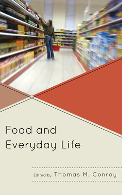 Food and Everyday Life - Conroy, Thomas M.