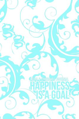 Food and Exercise Journal: 2014 Happiness Is A Goal - Journals, Cool