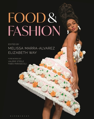 Food and Fashion - Marra-Alvarez, Melissa (Editor), and Way, Elizabeth (Editor)