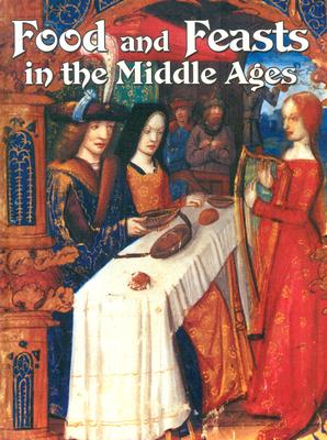 Food and Feasts in the Middle Ages - Elliott, Lynne