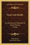 Food And Health: An Elementary Textbook Of Home Making (1916)