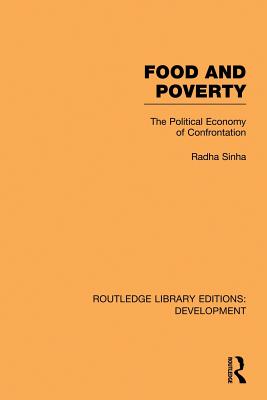 Food and Poverty: The Political Economy of Confrontation - Sinha, Radha