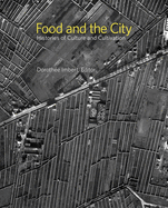 Food and the City: Histories of Culture and Cultivation