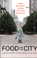 Food and the City: Urban Agriculture and the New Food Revolution