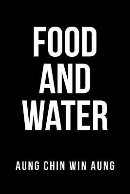 Food and Water - Aung, Aung Chin Win