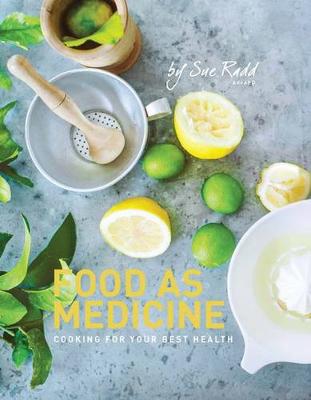 Food as Medicine - Radd, Sue