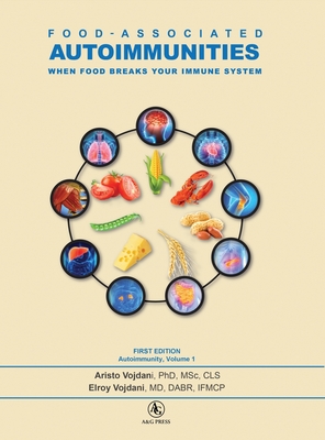 Food-Associated Autoimmunities: When Food Breaks Your Immune System - Vojdani, Aristo, and Vojdani, Elroy